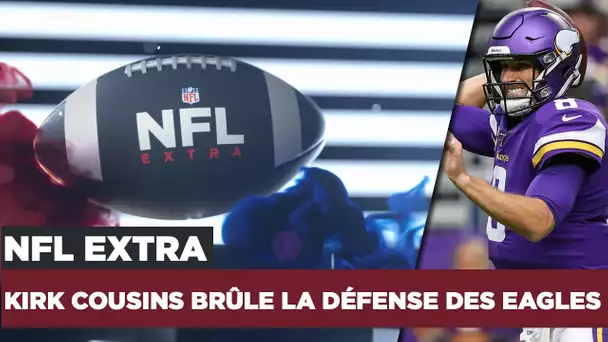 NFL Extra : Kirk Cousins brûle la défense des Eagles !