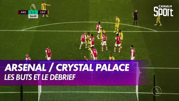 Arsenal / Crystal Palace : les buts et le débrief