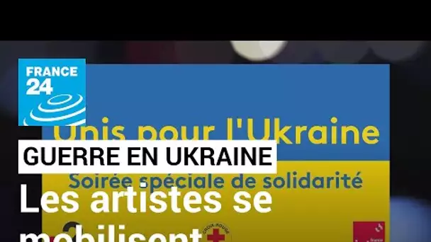 Les artistes se mobilisent en solidarité avec le peuple ukrainien • FRANCE 24