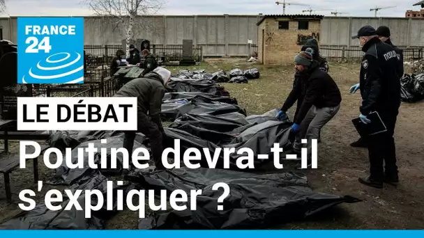 LE DÉBAT - Poutine devra-t-il rendre des comptes ? Exactions à Boutcha • FRANCE 24