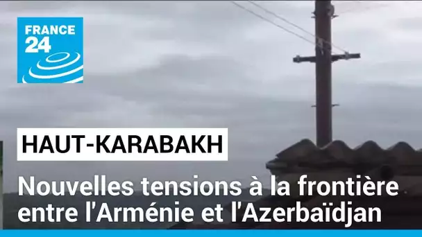 Haut-Karabakh : nouvelles tensions à la frontière entre l'Arménie et l'Azerbaïdjan • FRANCE 24