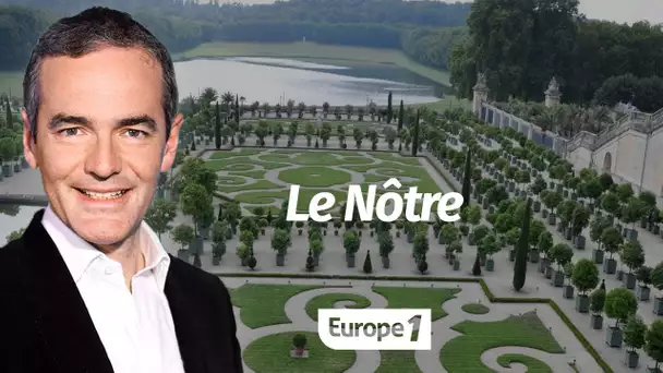 Au cœur de l'Histoire: Le Nôtre (Franck Ferrand)