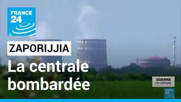 La centrale ukrainienne de Zaporijjia bombardée : la Russie et l'Ukraine s'accusent mutuellement