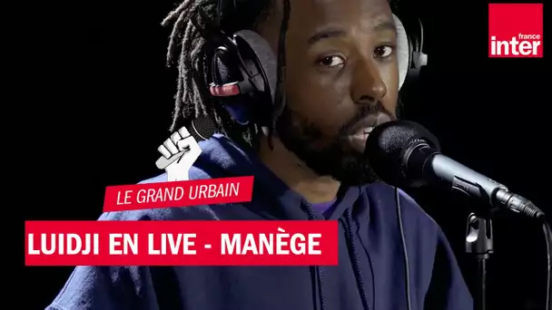 Manège - Luidji en live dans le Grand Urbain