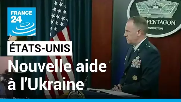 Nouvelle aide militaire américaine à l'Ukraine • FRANCE 24