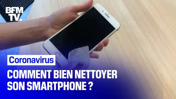 Coronavirus: comment bien nettoyer son smartphone?