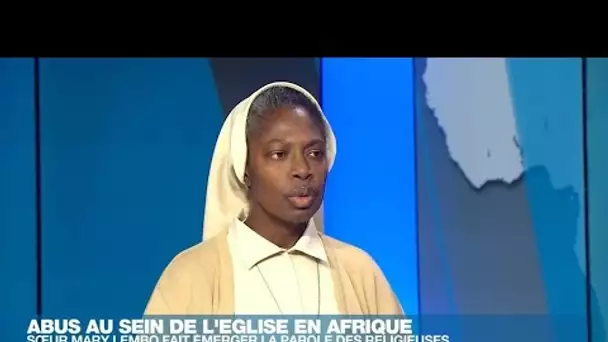 Religieuses abusées en Afrique : sœur Mary Lembo fait émerger la parole des victimes • FRANCE 24