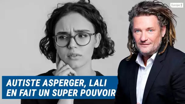 Olivier Delacroix (Libre antenne) - Autiste asperger, Lali décide d'en faire un super pouvoir