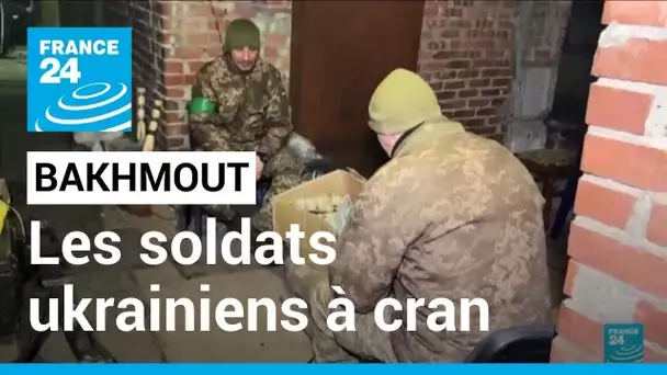 Ukraine : à Bakhmout, les soldats ukrainiens "à cran" • FRANCE 24