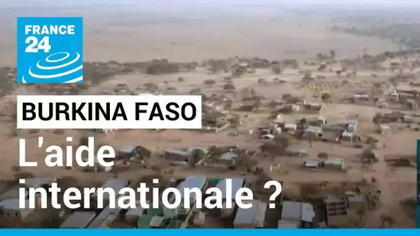 Burkina Faso : le pays dans l'attente de l'aide internationale • FRANCE 24