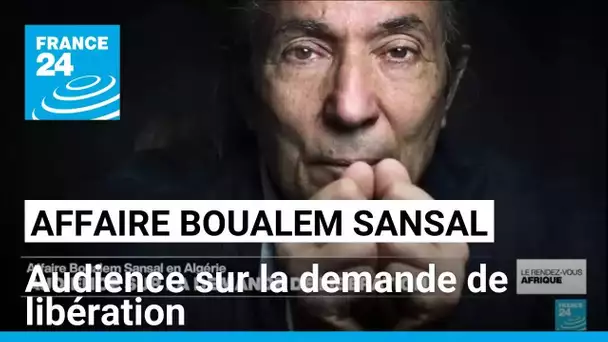 Affaire Boualem Sansal en Algérie : audience sur la demande de libération • FRANCE 24