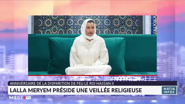 La Princesse Lalla Meryem préside une veillée religieuse