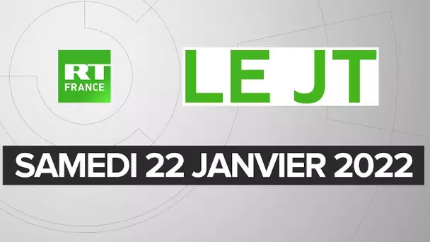 Le JT de RT France – Samedi 22 janvier 2022 : pass vaccinal, Royaume-Uni, Yémen