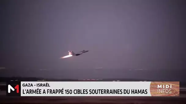 Armée israélienne : 150 cibles souterraines du Hamas frappées