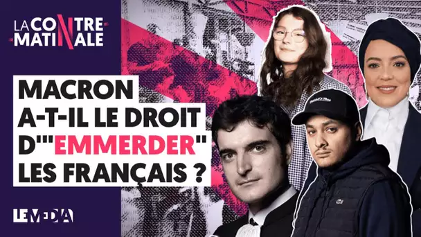 MACRON A-T-IL LE DROIT D'"EMMERDER" LES FRANÇAIS ? | Contre-Matinale #67