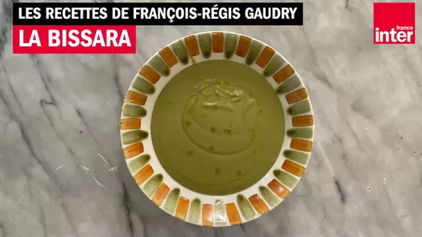 La Bissara - Les recettes de François-Régis Gaudry