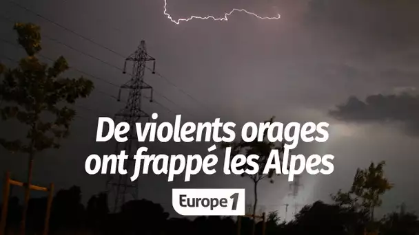 De violents orages ont frappé les Alpes