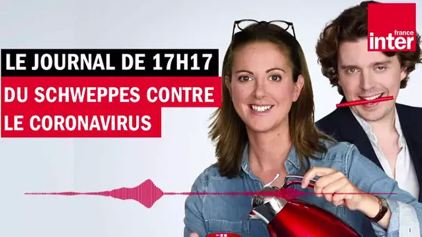 Du Schweppes contre le coronavirus - Le Journal de presque 17h17