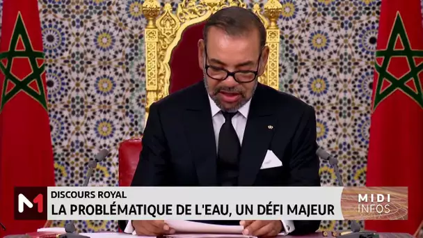 Discours Royal : La problématique de l’eau, un défi majeur