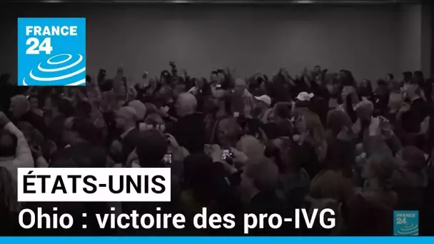 L'Ohio approuve la protection du droit à l'avortement dans sa Constitution • FRANCE 24