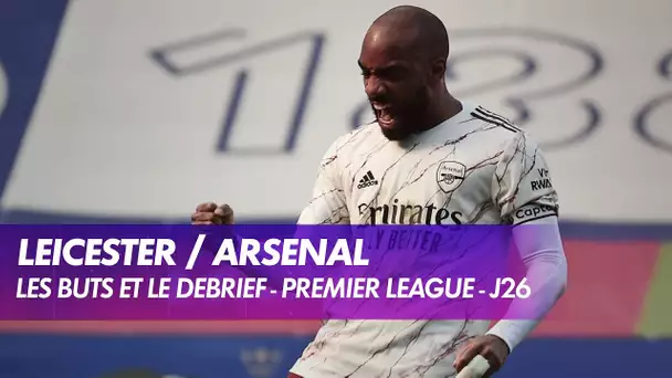 Les buts et le débrief de Leicester / Arsenal - Premier League (J26)