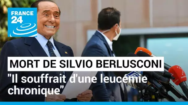 Mort de Silvio Berlusconi : "il souffrait d'une leucémie chronique" • FRANCE 24