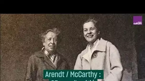 Arendt et McCarthy : une amitié entre deux intellectuelles du XXe siècle - #CulturePrime