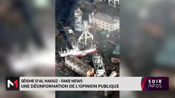 Séisme d´Al Haouz-Fakes news : Une désinformation de l´opinion publique