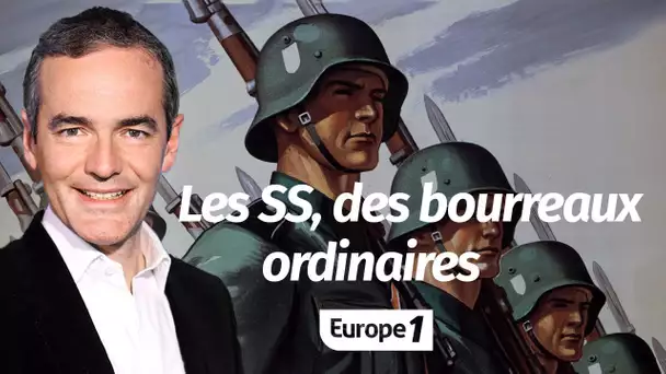 Au cœur de l'histoire: Les SS, des bourreaux ordinaires (Franck Ferrand)