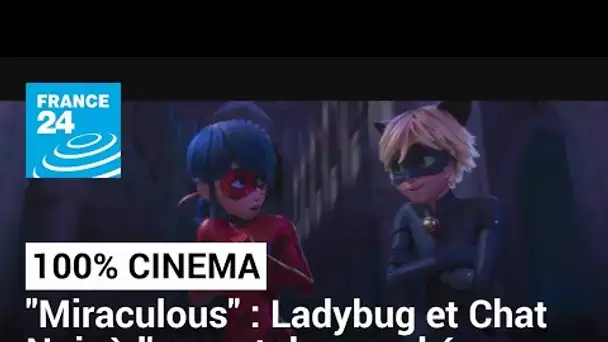 "Miraculous, le film" : Ladybug et Chat Noir à l'assaut du grand écran • FRANCE 24