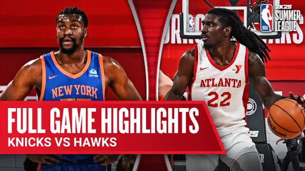 KNICKS vs HAWKS | NBA SUMMER LEAGUE | FULL GAME HIGHLIGHTS