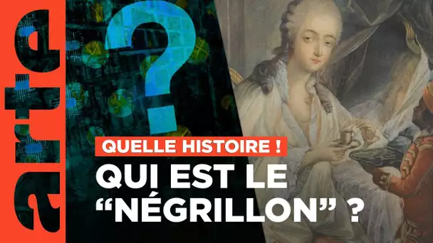 Le « négrillon » de Versailles | Quelle histoire ! Enquête sur la toile (1/6) | ARTE