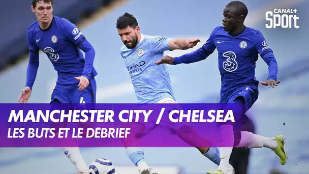 Les buts et le débrief de Manchester City / Chelsea