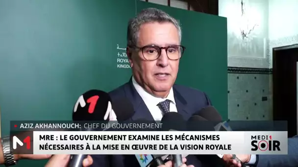 MRE : Le gouvernement mobilise les moyens nécessaires pour concrétiser la Vision Royale