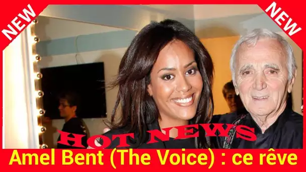 Amel Bent (The Voice) : ce rêve réalisé trois jours avant la mort de Charles Aznavour« J’ai vécu le