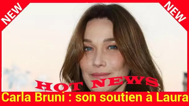 Carla Bruni : son soutien à Laura Smet qui surprend