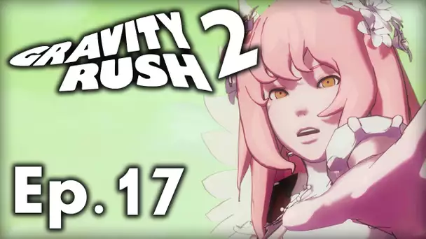 Gravity Rush 2  | Episode 17 - LE SECOND ANGE