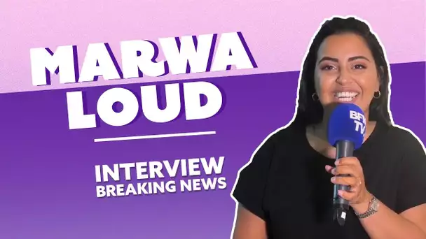 Marwa Loud : L'Interview Breaking News