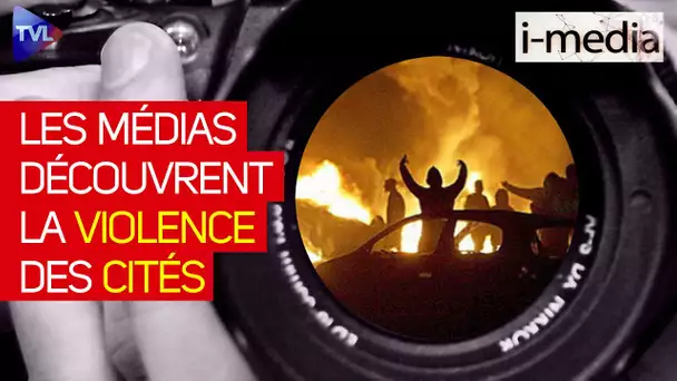 [Sommaire] I-Média n°338 – Les médias découvrent la violence des cités