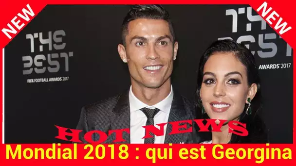 Mondial 2018 : qui est Georgina Rodriguez, la compagne de Cristiano Ronaldo ?