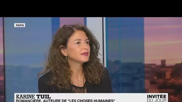 "Les choses humaines", de Karine Tuil, roman de notre époque #Metoo