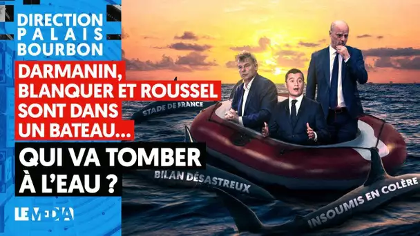 DARMANIN, BLANQUER ET ROUSSEL SONT DANS UN BATEAU... QUI VA TOMBER À L'EAU ?