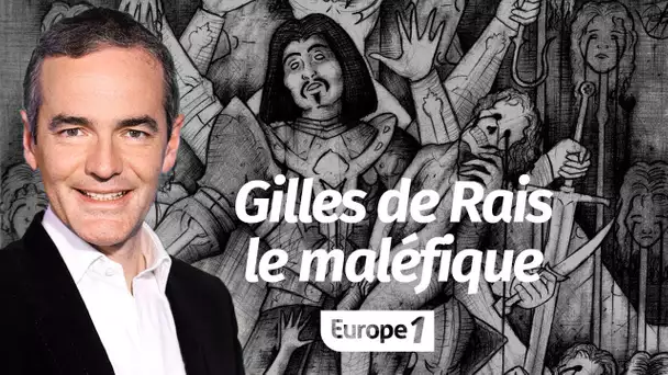 Au cœur de l'Histoire: Gilles de Rais, le Chevalier le plus maléfique du Moyen Âge  (Franck Ferrand)