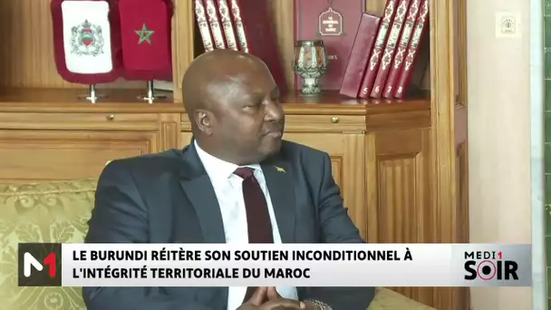 le Burundi réitère son soutien à l'intégrité territoriale et à la souveraineté du Maroc