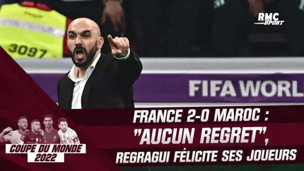 France 2-0 Maroc : "Je n'ai aucun regret" réagit Regragui qui salue "l'exploit" de ses joueurs