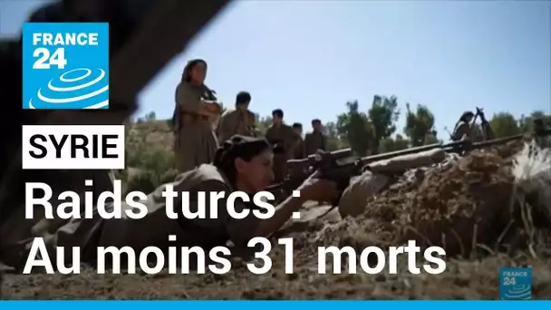 Raids turcs en Syrie : Au moins 31 morts - Le président turc envisage une opération terrestre