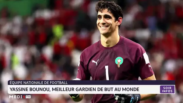 Lions de l´Atlas : Yassine Bounou, meilleur gardien de but au monde