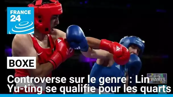 Controverse sur le genre : la boxeuse taïwanaise Lin se qualifie pour les quarts • FRANCE 24