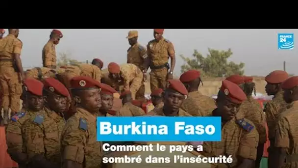 Burkina Faso : comment le pays a sombré dans l’insécurité • FRANCE 24