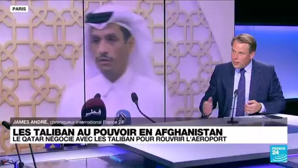 Les Taliban au pouvoir en Afghanistan : le Qatar négocie pour rouvrir l'aéroport de Kaboul